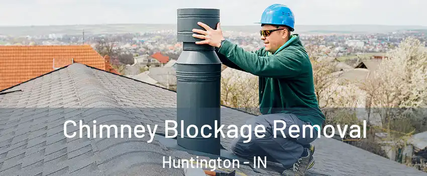  Chimney Blockage Removal Huntington - IN