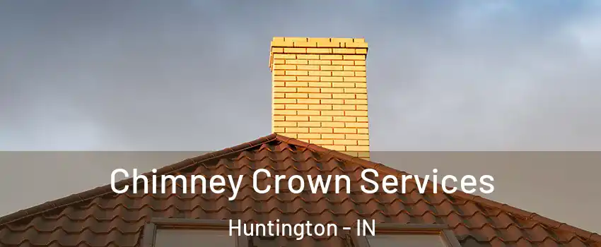  Chimney Crown Services Huntington - IN