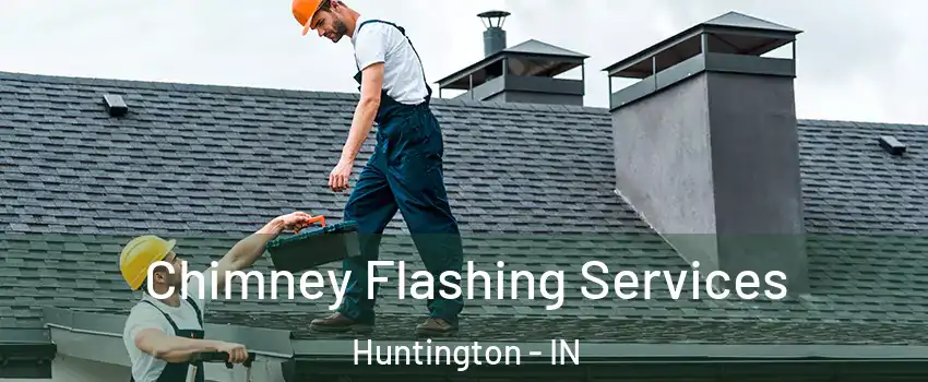  Chimney Flashing Services Huntington - IN