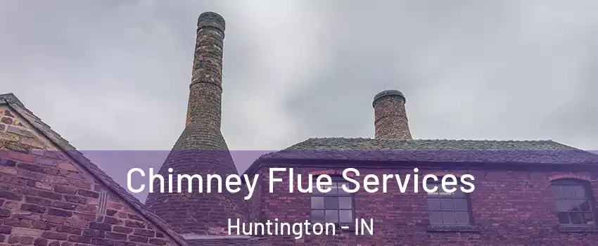  Chimney Flue Services Huntington - IN