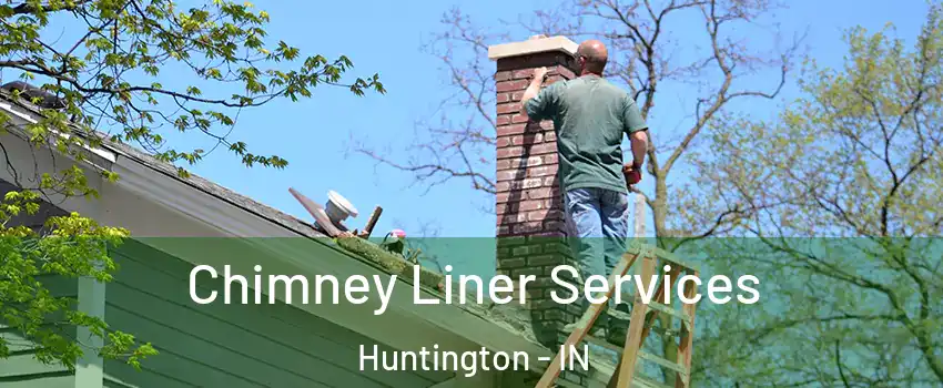  Chimney Liner Services Huntington - IN