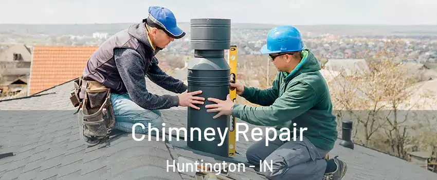 Chimney Repair Huntington - IN