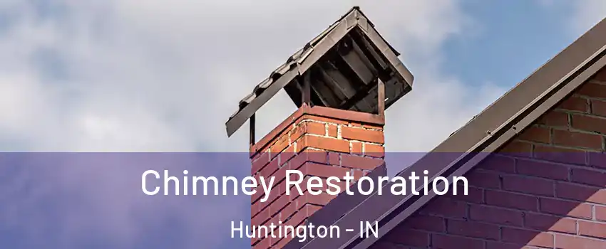 Chimney Restoration Huntington - IN