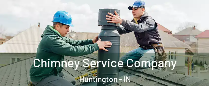  Chimney Service Company Huntington - IN