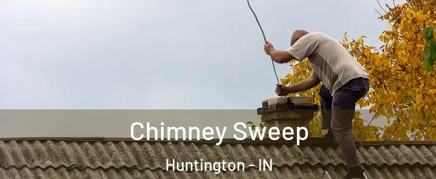 Chimney Sweep Huntington - IN