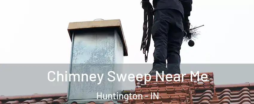  Chimney Sweep Near Me Huntington - IN