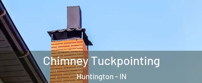  Chimney Tuckpointing Huntington - IN