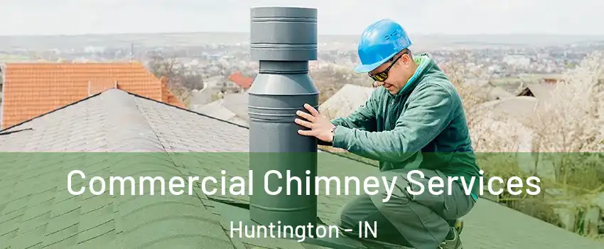  Commercial Chimney Services Huntington - IN