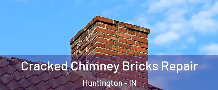  Cracked Chimney Bricks Repair Huntington - IN