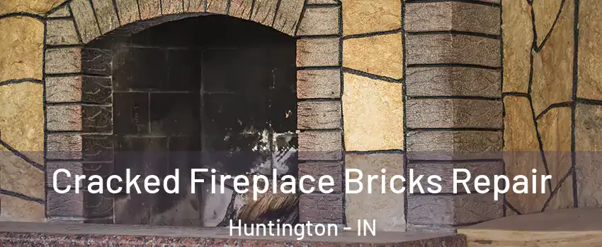  Cracked Fireplace Bricks Repair Huntington - IN