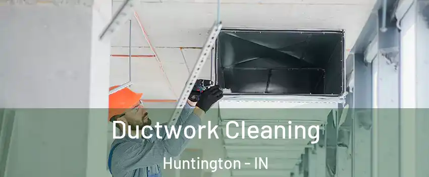  Ductwork Cleaning Huntington - IN