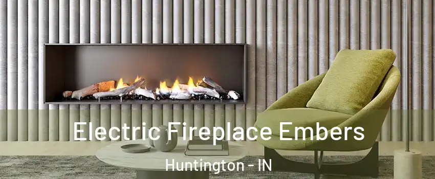  Electric Fireplace Embers Huntington - IN