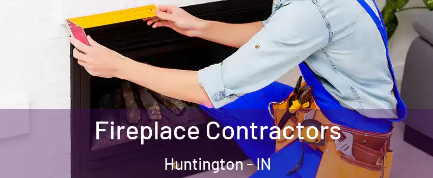 Fireplace Contractors Huntington - IN