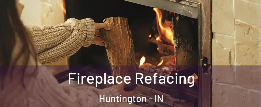  Fireplace Refacing Huntington - IN