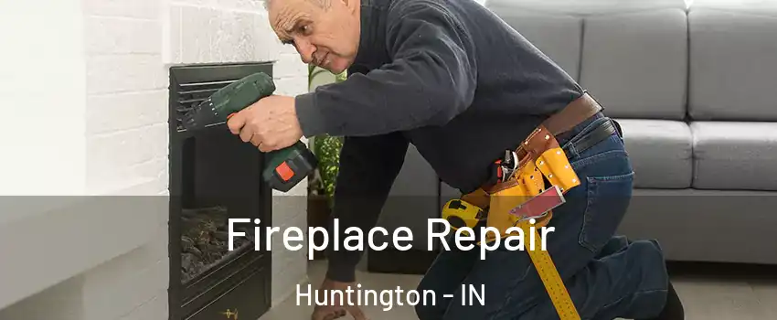  Fireplace Repair Huntington - IN