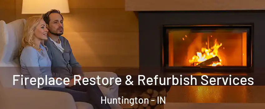  Fireplace Restore & Refurbish Services Huntington - IN
