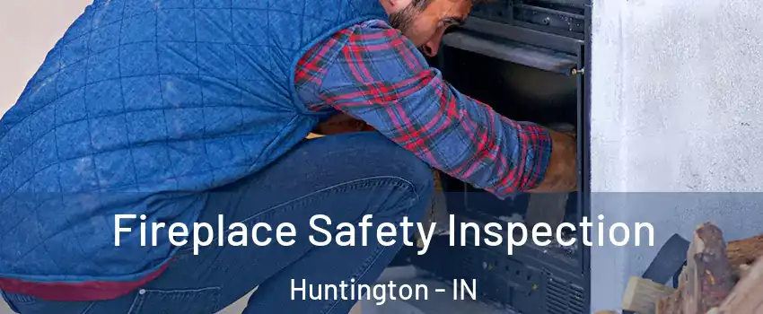  Fireplace Safety Inspection Huntington - IN