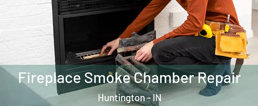  Fireplace Smoke Chamber Repair Huntington - IN