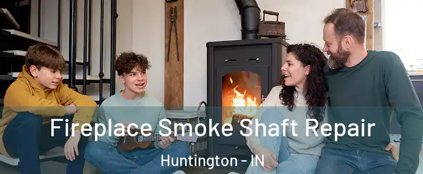  Fireplace Smoke Shaft Repair Huntington - IN