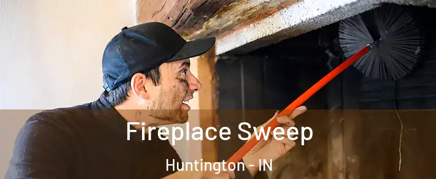  Fireplace Sweep Huntington - IN