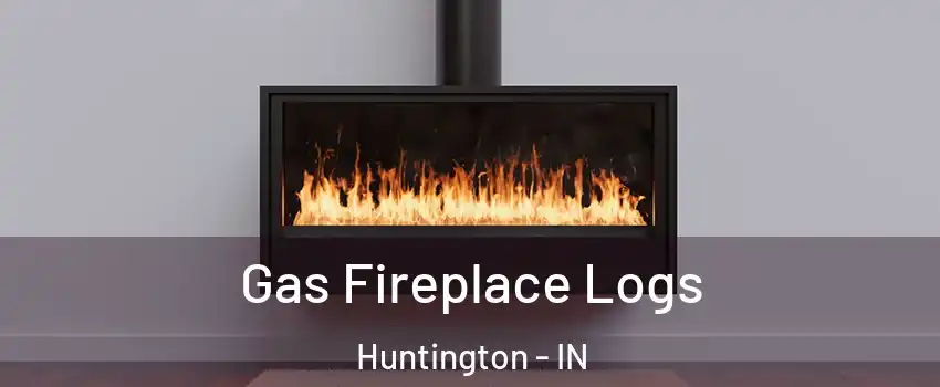 Gas Fireplace Logs Huntington - IN
