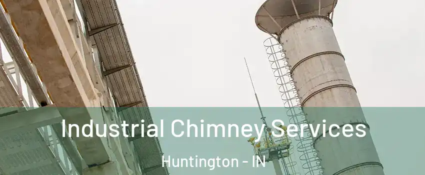  Industrial Chimney Services Huntington - IN