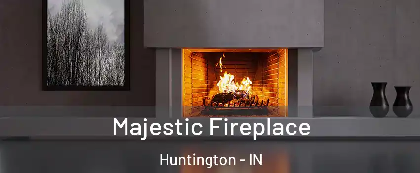  Majestic Fireplace Huntington - IN