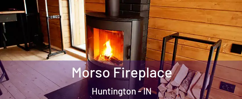  Morso Fireplace Huntington - IN