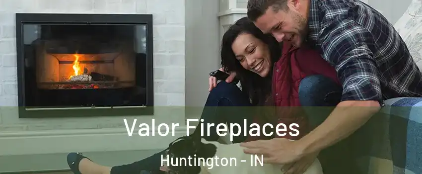  Valor Fireplaces Huntington - IN