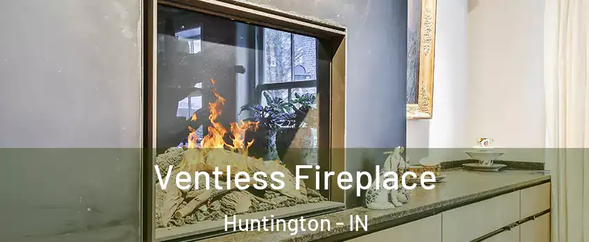  Ventless Fireplace Huntington - IN