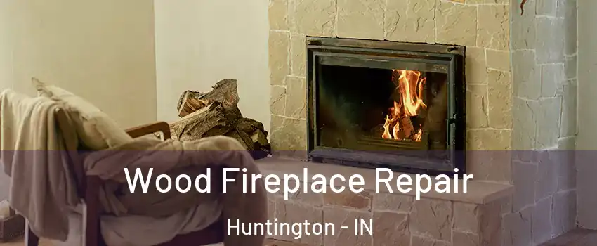  Wood Fireplace Repair Huntington - IN