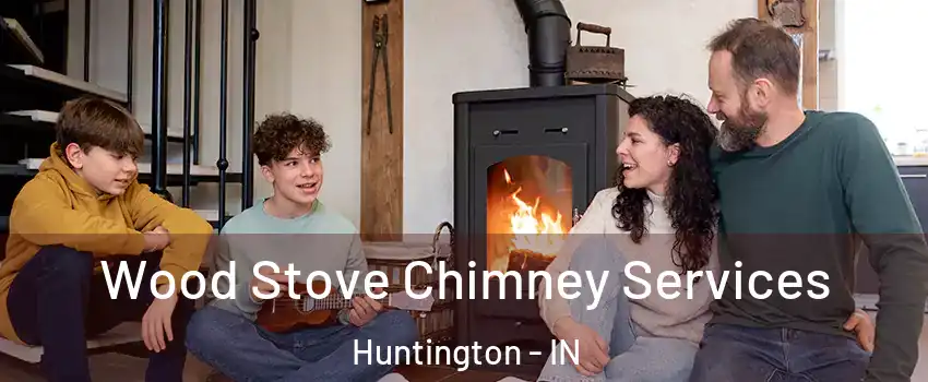 Wood Stove Chimney Services Huntington - IN